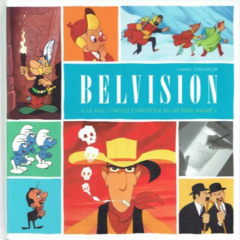 Belvision Le Hollywood européen du dessin animé