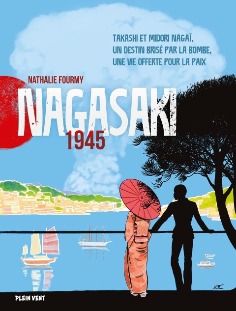 Couverture de l'album Nagasaki 1945 Takashi et Midori Nagaï, un destin brisé par la bombe, une vie offerte pour la paix