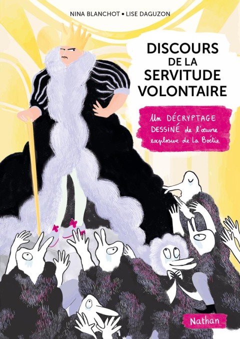 Discours de la servitude volontaire Un décryptage dessiné de l'oeuvre explosive de La Boétie