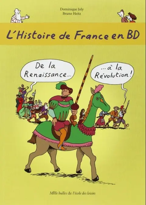 L'Histoire de France en BD 4 De la Renaissance ...  ... à la Révolution !