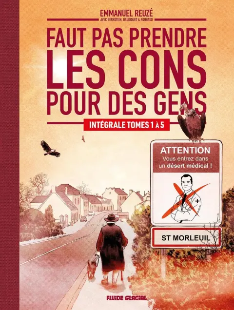 Faut pas prendre les cons pour des gens Intégrale Tomes 1 à 5