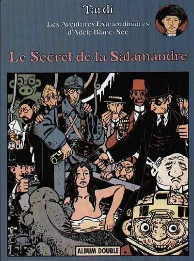 Les Aventures Extraordinaires d'Adèle Blanc-Sec Tomes 5 et 6 Le secret de la salamandre / Le noyé à deux têtes