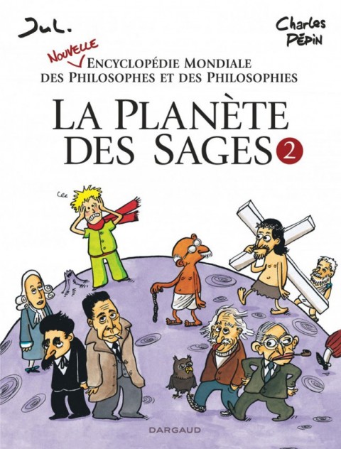 Couverture de l'album La Planète des Sages Tome 2 Nouvelle encyclopédie mondiale des philosophes et des philosophies