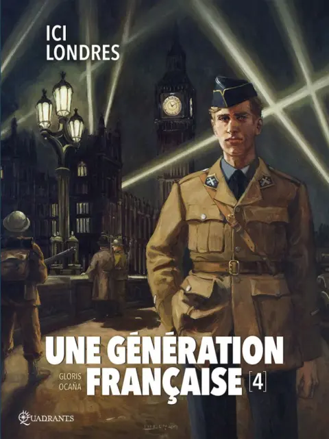 Une génération française Tome 4 Ici Londres