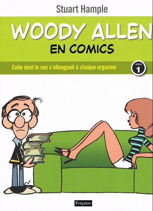 Couverture de l'album Woody Allen en comics Tome 1 Celle dont le nez s'allonge à chaque orgasme