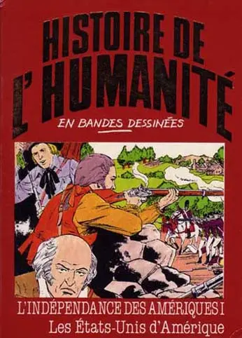 Histoire de l'humanité en bandes dessinées Tome 43 L'Indépendance des Amériques I - Les États-Unis d'Amérique