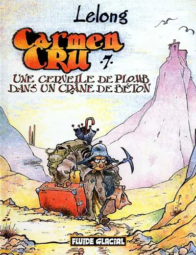 Carmen Cru Tome 7 Une cervelle de plomb dans un crâne de béton