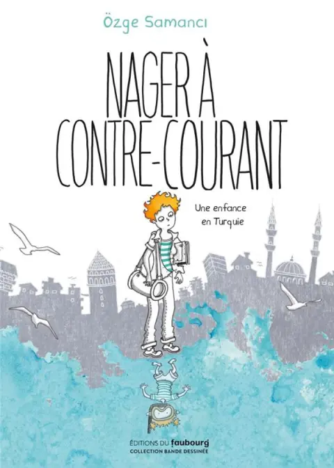 Nager à contre-courant Une enfance en Turquie
