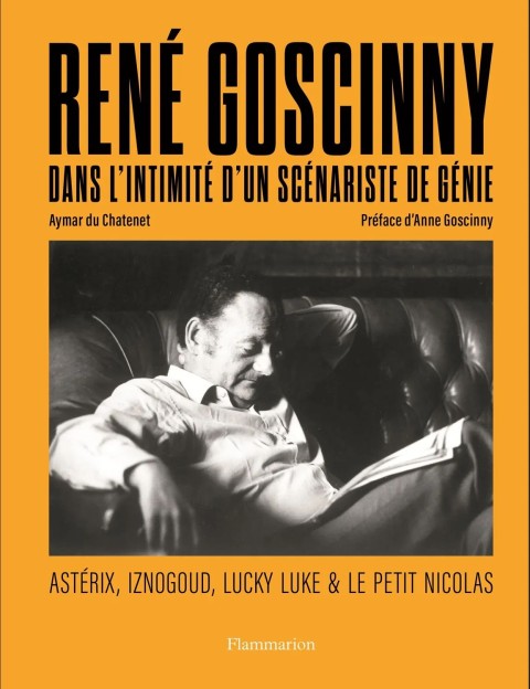René Goscinny : Dans l'Intimité d'un Scénariste de Génie Astérix, Iznogoud, Lucky Luke & Le Petit Nicolas