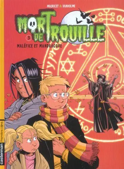 Mort de Trouille Tome 3 Maléfice et mandragore