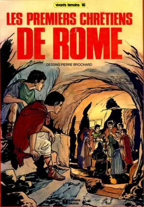 Vivants témoins Tome 18 Les premiers chrétiens de Rome