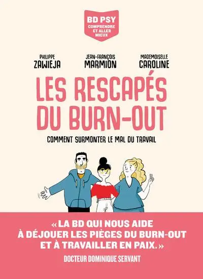 Les rescapés du burn-out Comment surmonter le mal du travail