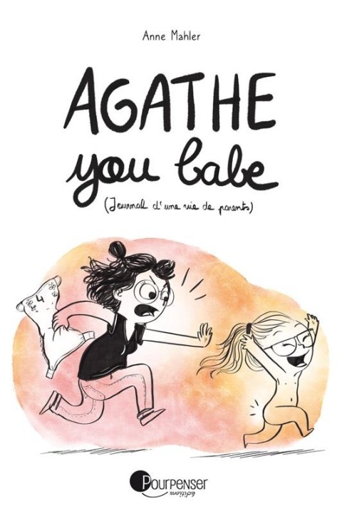 Couverture de l'album Agathe you babe (Journal d'une vie de parents)