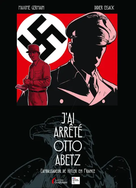 J'ai arrêté Otto Abetz L'Ambassadeur de Hitler en France