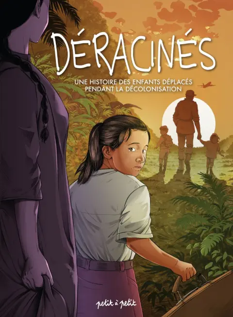Déracinés Une histoire des enfants déplacés pendant la décolonisation