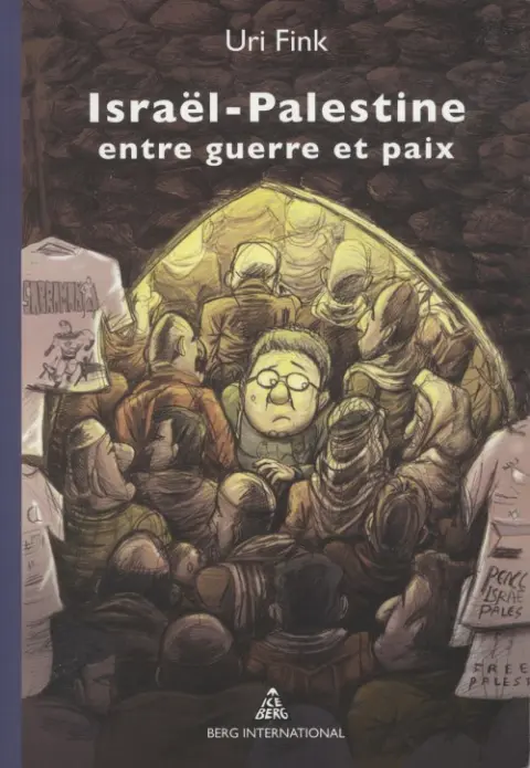 Israël - Palestine entre guerre et paix