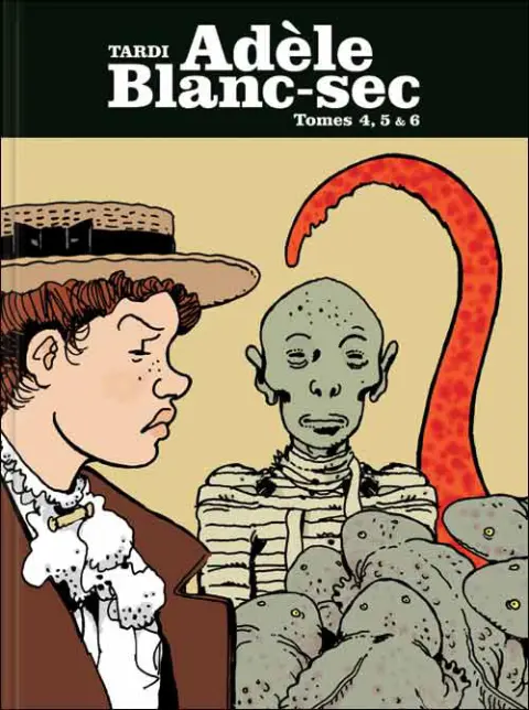 Les Aventures Extraordinaires d'Adèle Blanc-Sec Tomes 4, 5 & 6