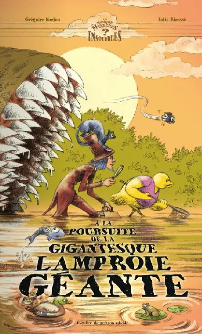 Les Mystérieux mystères insolubles Tome 2 À la poursuite de la gigantesque lamproie géante