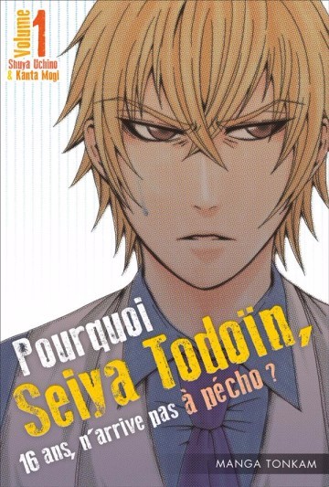 Couverture de l'album Pourquoi Seiya Todoïn, 16 ans, n'arrive pas à pécho ? Volume 1