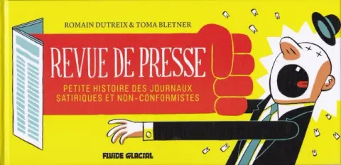 Revue de presse Petite histoire des journaux satiriques et non-conformistes