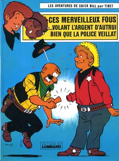 Chick Bill Tome 15 Ces merveilleux fous ...volant l'argent d'autrui bien que la police veillât