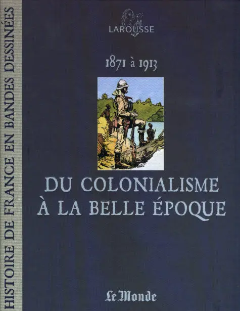 Histoire de France en Bandes Dessinées Tome 14 Du colonialisme à la belle époque