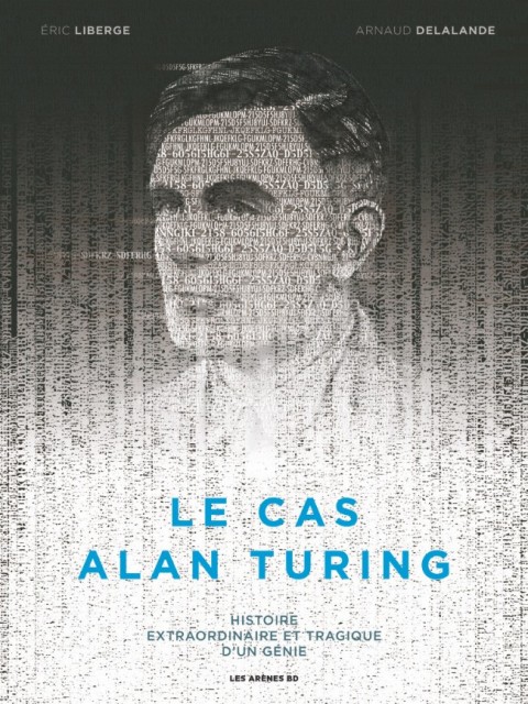 Couverture de l'album Le Cas Alan Turing Le cas Alan Turing - Histoire extraordinaire et tragique d'un génie