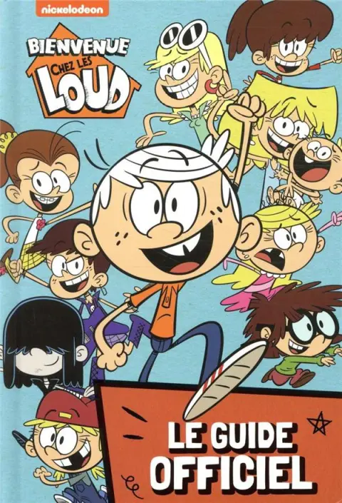 Bienvenue chez les Loud Le guide officiel