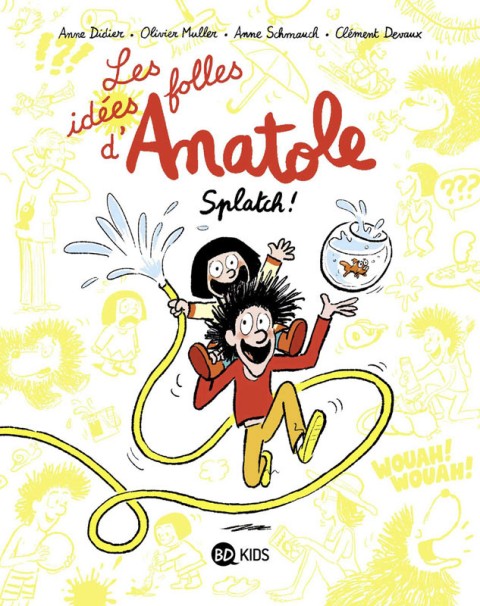 Les idées folle d'Anatole <small>(Latuile)</small> Tome 1 Splatch !