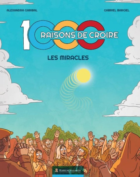 1000 raisons de croire Les miracles