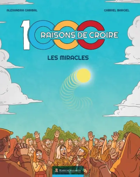 1000 raisons de croire Les miracles