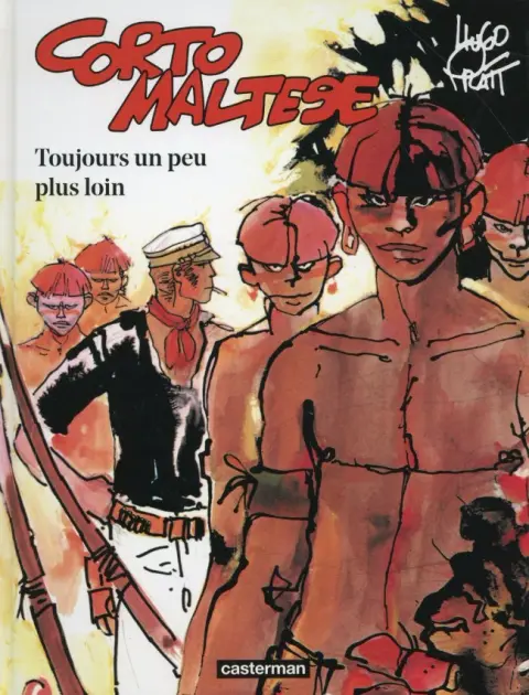 Corto Maltese Tome 3 Toujours un peu plus loin