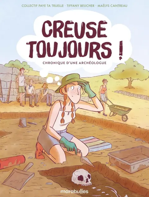 Creuse toujours ! Chronique d'une archéologue