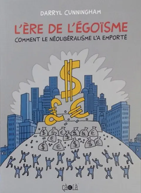 L'Ère de l'égoïsme Comment le néolibéralisme l'a emporté