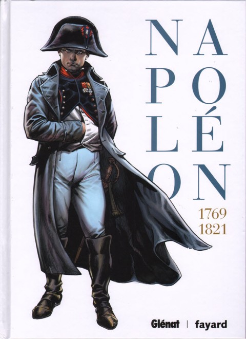 Couverture de l'album Ils ont fait l'Histoire Napoléon 1769 1821