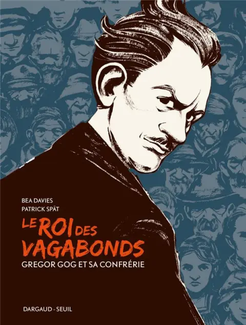 Le roi des vagabonds Gregor Gog et sa confrérie