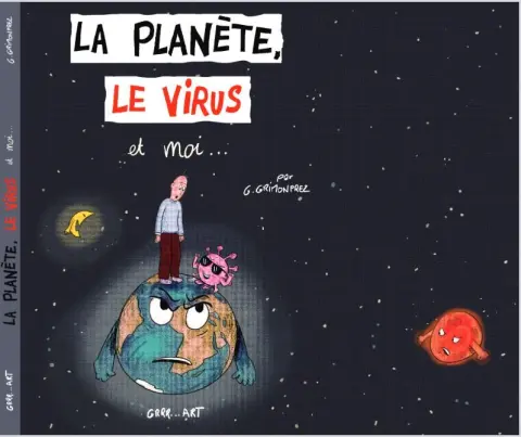 La planète, le virus et moi…