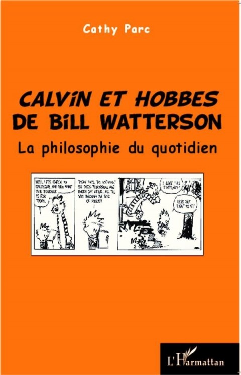 Calvin et Hobbes Calvin et Hobbes de Bill Watterson - La philosophie du quotidien