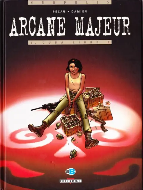 Arcane majeur Tome 3 Cuba libre !