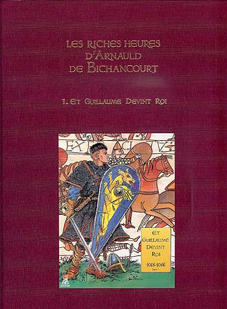 Couverture de l'album Les Riches heures d'Arnauld de Bichancourt Tome 1 Et Guillaume devint roi 1046-1066