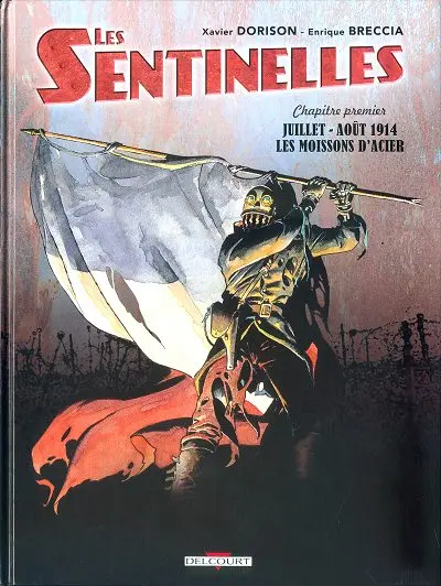 Couverture de l'album Les Sentinelles Chapitre premier Juillet-août 1914, les moissons d'acier