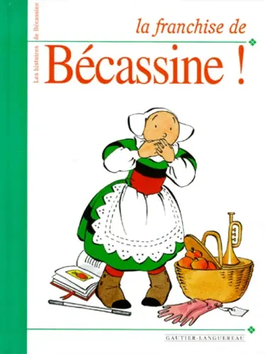 Les histoires de Bécassine Tome 18 La franchise de Bécassine !