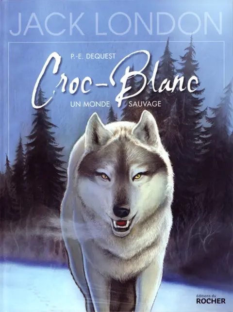 Croc-Blanc Un monde sauvage
