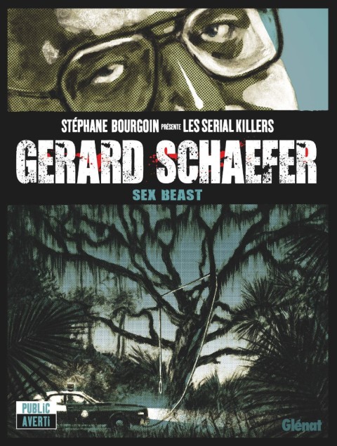 Couverture de l'album Stéphane Bourgoin présente les serial killers Tome 3 Gerard Schaefer, Sex Beast