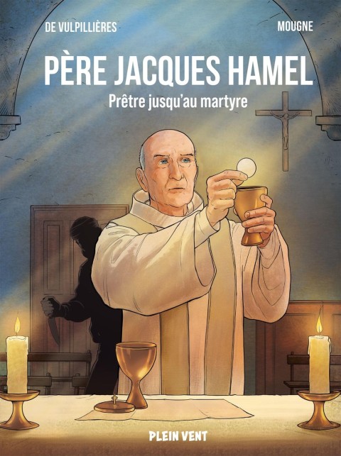 Père Jacques Hamel Prêtre jusqu'au martyre