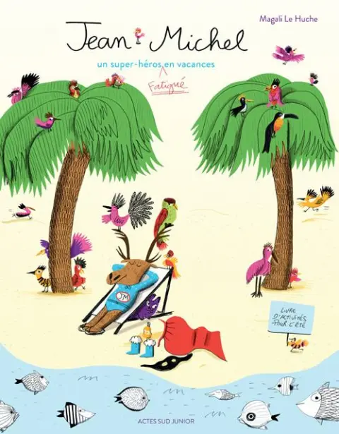Jean-Michel le Caribou Tome 2 Un Super-Héros Fatigué en Vacances
