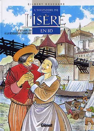 L'Histoire de l'Isère en BD Tome 4 De Louis XIII à la Révolution Française