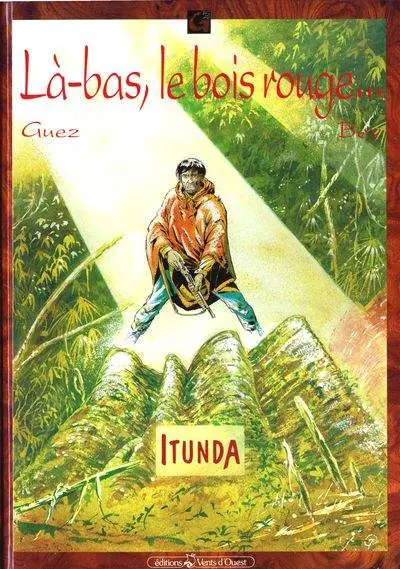 Là-bas, le bois rouge... Itunda