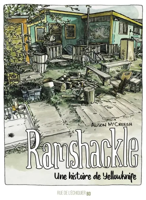 Ramshackle Une histoire de Yellowknife