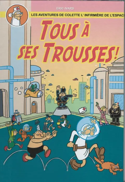 Les aventures de Colette l'infirmière de l'espace Tous à ses trousses !